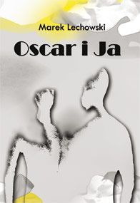 Oscar i Ja — Marek Lechowski