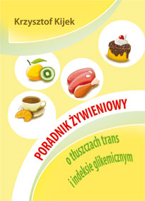 Poradnik żywieniowy o tłuszczach trans i indeksie glikemicznym — Krzysztof Kijek
