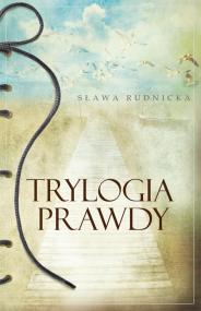 Trylogia prawdy — Sława Rudnicka