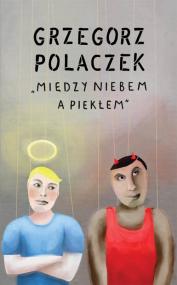 Między niebem a piekłem — Grzegorz Polaczek