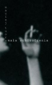 Mała schizofrenia — Maciej Tuora