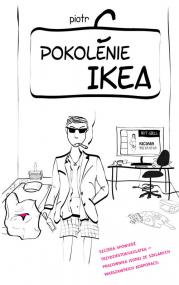 Pokolenie Ikea wyd.I — Piotr C.