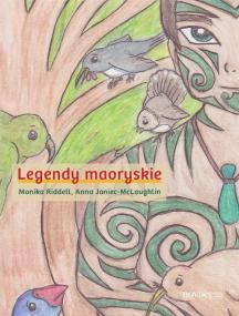 Legendy maoryskie — Anna Janiec-McLaughlin, Monika Riddell