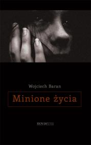 Minione życia — Wojciech Baran