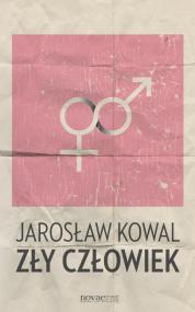 Zły człowiek — Jarosław Kowal