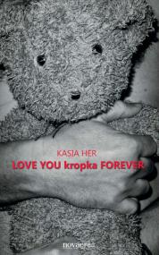LOVE YOU kropka FOREVER — Kasia Her