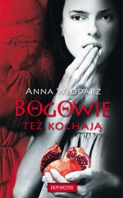 Bogowie też kochają — Anna Włodarz