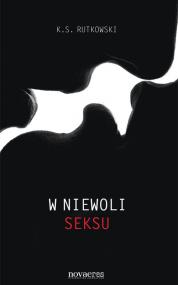 W niewoli seksu — K.S. Rutkowski