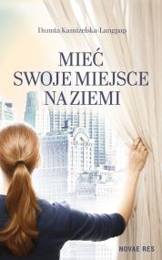 Mieć swoje miejsce na ziemi — Danuta Kamizelska-Langpap