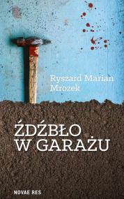 Źdźbło w garażu  — Ryszard Marian Mrozek