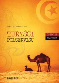 Turyści Polservisu. Część II. Algieria — Jerzy Z. Sobolewski