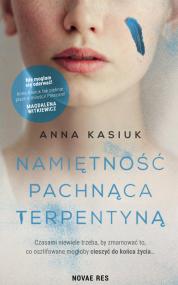 Namiętność pachnąca terpentyną — Anna Kasiuk