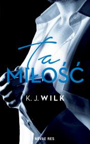 Ta miłość — K.J. Wilk