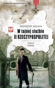 W tajnej służbie II Rzeczypospolitej. tom IV Fortel — Krzysztof Goluch