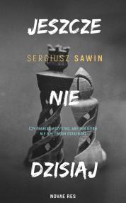 Jeszcze nie dzisiaj — Sergiusz Sawin