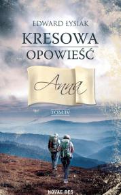 Kresowa opowieść tom IV. Anna — Edward Łysiak