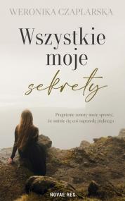 Wszystkie moje sekrety  — Weronika Czaplarska