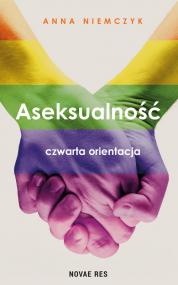 Aseksualność. Czwarta orientacja  — Anna Niemczyk