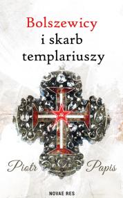 Bolszewicy i skarb templariuszy — Piotr Papis