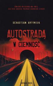 Autostradą w ciemność — Sebastian Artymiuk