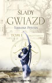 Ślady gwiazd. Sagittarius Tom I — Tomasz Petrus