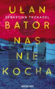 Ułan Bator nas nie kocha — Sebastian Trznadel