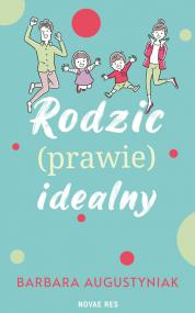 Rodzic (prawie) idealny — Barbara Augustyniak