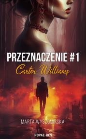 Przeznaczenie #1.Carter Williams — Marta Wyszomirska