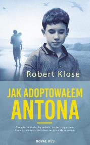 Jak adoptowałem Antona — Robert Klose