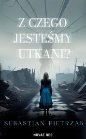 Z czego jesteśmy utkani? — Sebastian Pietrzak