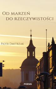 Od marzeń do rzeczywistości… — Piotr Dmitrzak