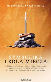 Symbolika i rola miecza w średniowiecznej literaturze zachodniej i jego interpretacja na podstawie wybranych przykładów z XIX i XX wieku — Małgorzata Karaśkiewicz