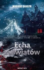 Echa zaświatów — Mariusz Gładzik