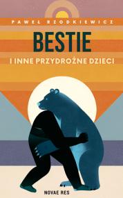 Bestie i inne przydrożne dzieci — Paweł Rzodkiewicz