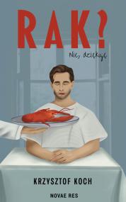Rak? Nie, dziękuję — Krzysztof Koch
