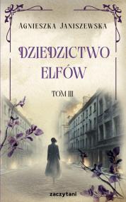 Dziedzictwo elfów Tom III — Agnieszka Janiszewska