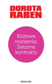 Różowe marzenia. Żelazne kontrakty — Dorota Raben