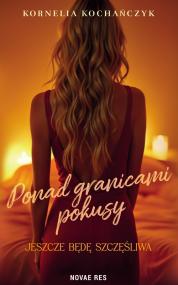 Ponad granicami pokusy. Jeszcze będę szczęśliwa — Kornelia Kochańczyk