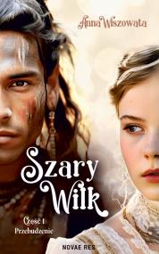 Szary Wilk: Przebudzenie - część 1 — Anna Wiszowata