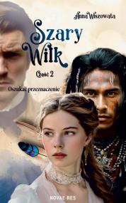 Szary Wilk: Oszukać przeznaczenie - część 2 — Anna Wiszowata