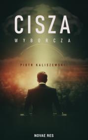 Cisza wyborcza — Piotr Kaliszewski