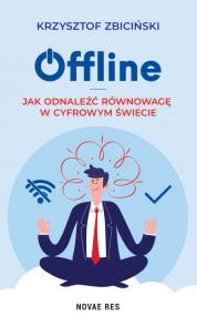 Offline: Jak odnaleźć równowagę w cyfrowym świecie  — Krzysztof Zbiciński