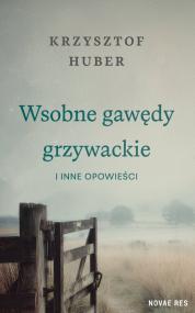 Wsobne gawędy grzywackie i inne opowieści — Krzysztof Huber