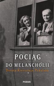 Pociąg do melancholii  — Dorota Kiersztejn Pakulska