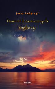 Powrót kosmicznych żeglarzy — Jerzy Indgregi