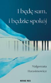 I będę sam, i będzie spokój — Małgorzata Harasimowicz