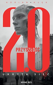 Przyszłość 2.0. Ukryta sieć — Adrian Kłęk