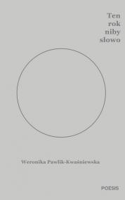 Ten rok niby słowo — Weronika Pawlik-Kwaśniewska