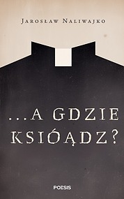 A gdzie ksióądz? — Jarosław Naliwajko
