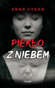 Piekło z niebem — Anna Cygan